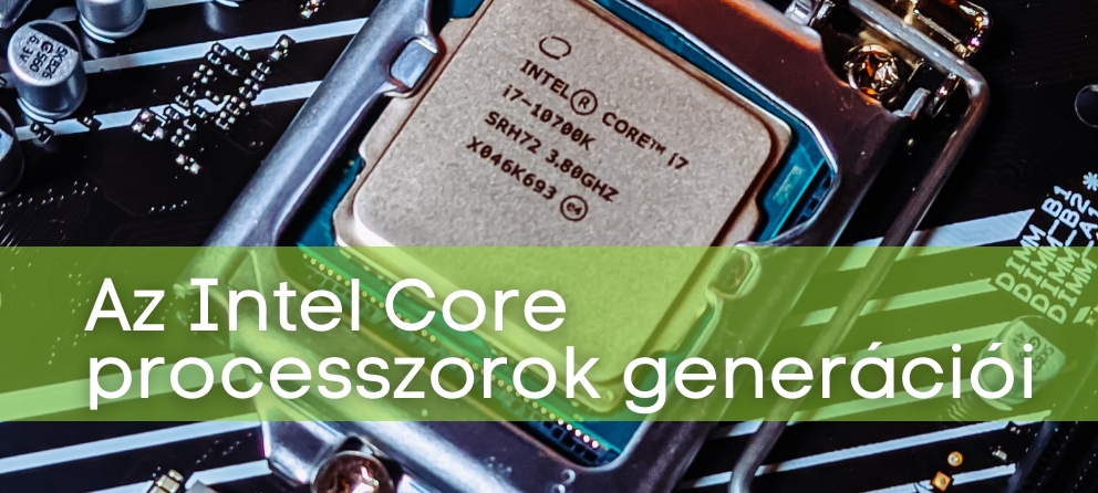 Az Intel Core processzorok generációi